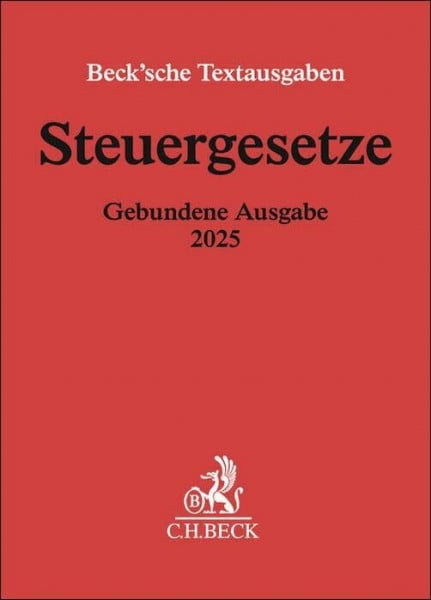Steuergesetze Gebundene Ausgabe 2025: Einkommen- und Lohnsteuer, Körperschaftsteuer, Umwandlungssteuer, Bewertung, Erbschaftsteuer, Realsteuern, ... 1. Januar 2025 (Beck'sche Textausgaben)