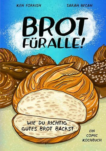 Brot für alle!: Wie du richtig gutes Brot backst
