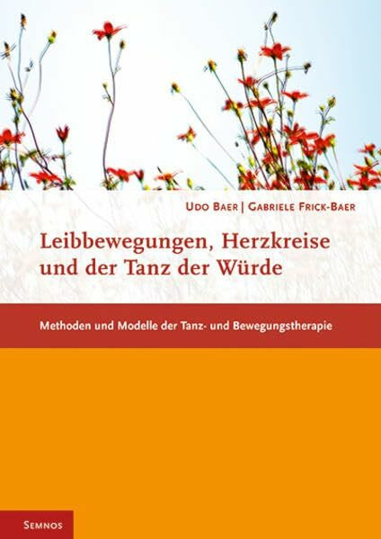 Leibbewegungen, Herzkreise und der Tanz der Würde: Methoden und Modelle der Tanz- und Bewegungstherapie (Fachbücher therapie kreativ)