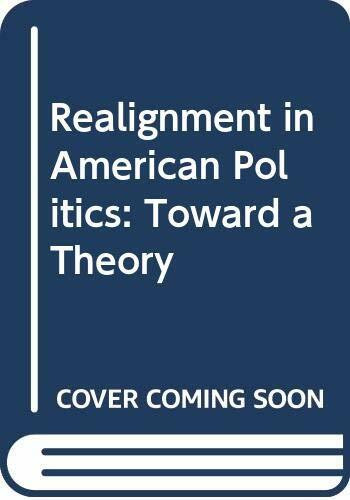 Realignment in American Politics: Toward a Theory
