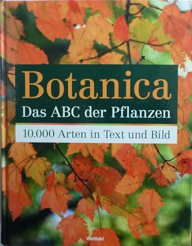 Botanica: Das ABC der Pflanzen. 10.000 Arten in Text und Bild