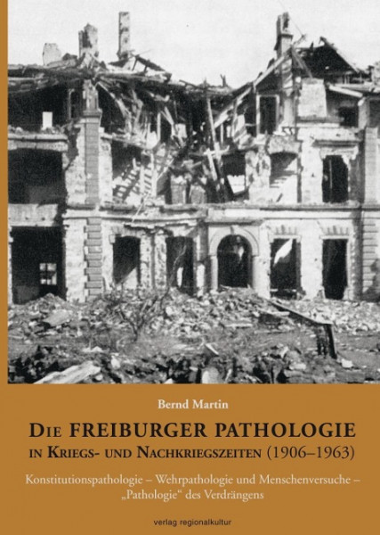 Die Freiburger Pathologie in Kriegs- und Nachkriegszeiten (1906-1963)