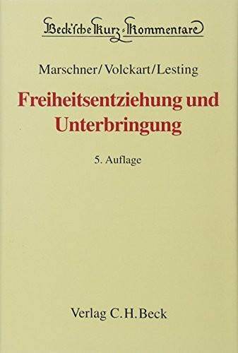 Freiheitsentziehung und Unterbringung: Materielles Recht und Verfahrensrecht (Beck'sche Kurz-Kommentare, Band 32)