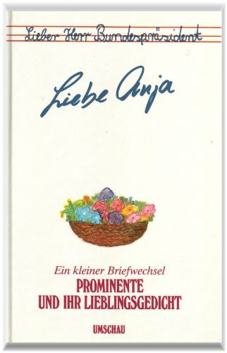 Liebe Anja. Prominente und ihr Lieblingsgedicht. Ein kleiner Briefwechsel