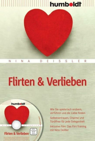 Flirten & Verlieben: Wie Sie spielerisch erobern, verführen und die Liebe finden. Selbstvertrauen, Charme und Türöffner für jede Gelegenheit (humboldt - Psychologie & Lebensgestaltung)