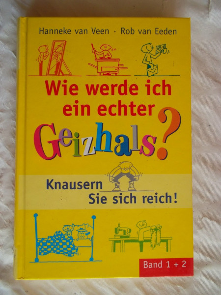 Wie werde ich ein echter Geizhals? Knausern Sie sich reich! (Band 1 + 2)