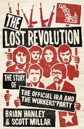 The Lost Revolution: The Story of the Official IRA and the Workers' Party