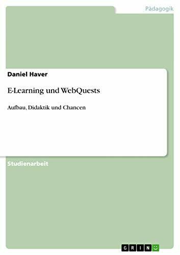 E-Learning und WebQuests: Aufbau, Didaktik und Chancen