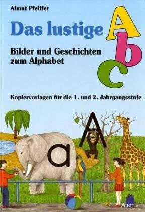 Das lustige ABC: Bilder und Geschichten zum Alphabet. Kopiervorlagen für die 1. und 2. Jahrgangsstufe. Neue Rechtschreibung