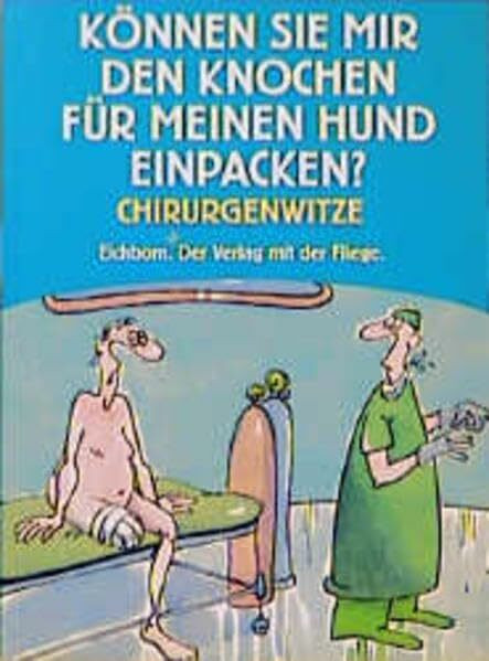 Können Sie mir den Knochen für meinen Hund einpacken: Chirurgenwitze