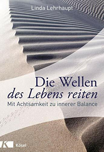 Die Wellen des Lebens reiten: Mit Achtsamkeit zu innerer Balance