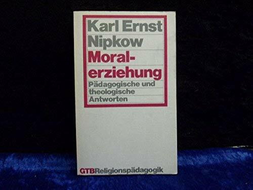 Moralerziehung. Pädagogische und theologische Antworten.