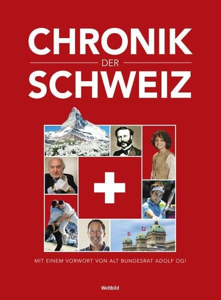 Chronik der Schweiz: 725-jährige Landesgeschichte. Mit einem Vorwort von alt Bundesrat Dölf Ogi