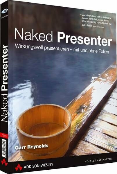 Naked Presenter - Der neuste Genie-Streich vom Autor von "Zen oder die Kunst der Präsentation": Eindrucksvoll präsentieren - mit und ohne Folien (DPI Grafik)