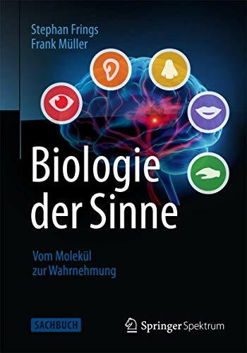 Biologie der Sinne: Vom Molekül zur Wahrnehmung