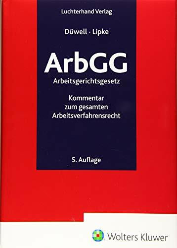 ArbGG Arbeitsgerichtsgesetz Kommentar: Kommentar zum gesamten Arbeitsverfahrensrecht