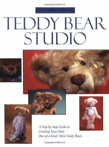 Ted Menten Teddy Bear Studio: A Step-by -step Guide To Creating Your Own One-of-a-kind Artist Teddy Bears