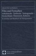 Film und Fernsehen. Arbeitsrecht - Tarifrecht - Vertragsrecht - Deutschland, Österreich, Schweiz