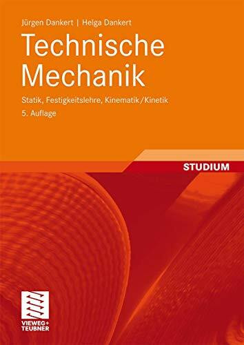 Technische Mechanik: Statik, Festigkeitslehre, Kinematik/Kinetik