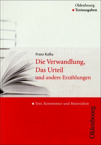 Franz Kafka, "Die Verwandlung", "Das Urteil" und andere Erzählungen (Textausgabe): Text, Kommentar und Materialien (Oldenbourg Textausgabe)