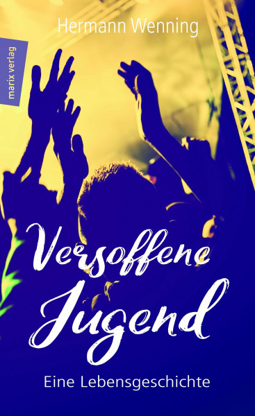 Versoffene Jugend: Eine Lebensgeschichte