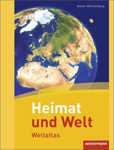 Heimat und Welt Weltatlas. Baden-Württemberg
