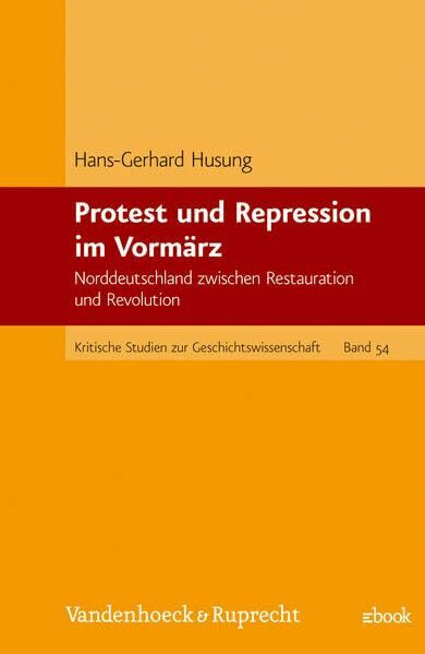 Protest und Repression im Vormärz: Norddeutschland zwischen Restauration und Revolution (Kritische Studien zur Geschichtswissenschaft)