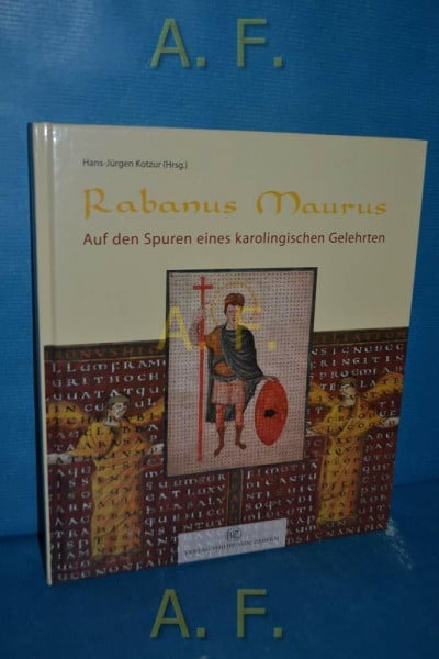 Rabanus Maurus: Auf den Spuren eines karolingischen Gelehrten