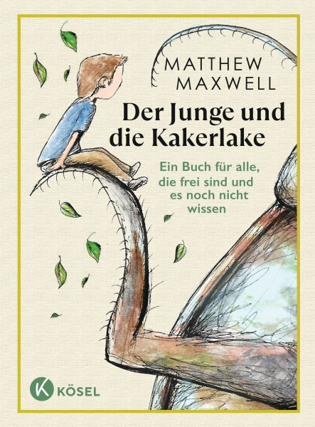 Der Junge und die Kakerlake: Ein Buch für alle, die frei sind und es noch nicht wissen