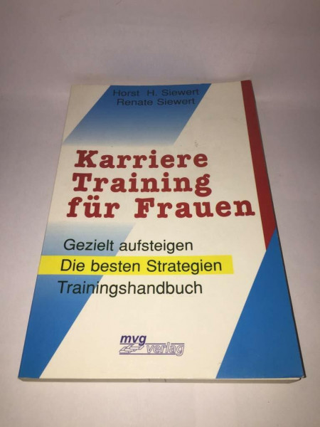 Karrieretraining für Frauen: Gezielt aufsteigen, die besten Strategien. Trainingshandbuch