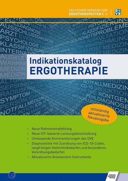 Indikationskatalog Ergotherapie: Neue Rahmenempfehlung; Neue ICF-basierte Leistungs­beschreibung; Umfassende Kommentierungen des DVE; Diagnoseliste ... Aktualisierte Assessment-Instrumente