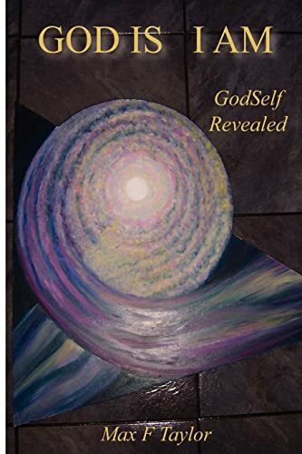 God Is I Am: Godself Revealed God Is I Am: Godself Revealed