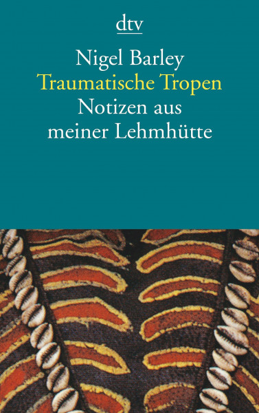 Traumatische Tropen: Notizen aus meiner Lehmhütte