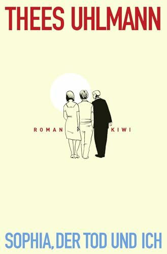 Sophia, der Tod und ich: Roman