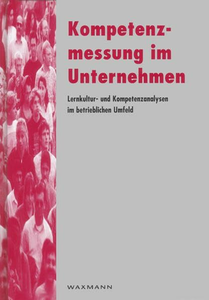 Kompetenzmessung im Unternehmen: Lernkultur- und Kompetenzanalysen im betrieblichen Umfeld (Edition QUEM / Studien zur beruflichen Weiterbildung im Transformationsprozess)