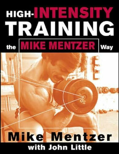 HIGH-INTENSITY TRAINING THE MIKE MENTZER: The Mike Mentzer Way (Scienze)