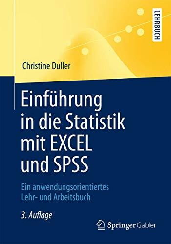 Einführung in die Statistik mit EXCEL und SPSS: Ein anwendungsorientiertes Lehr- und Arbeitsbuch (Springer-Lehrbuch)