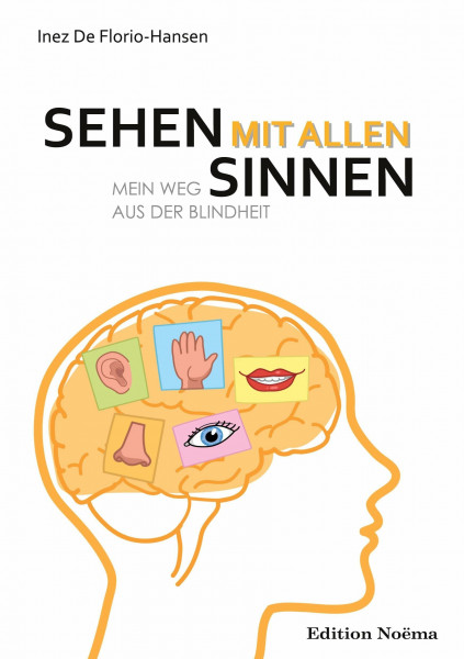 Sehen mit allen Sinnen: Mein Weg aus der Blindheit
