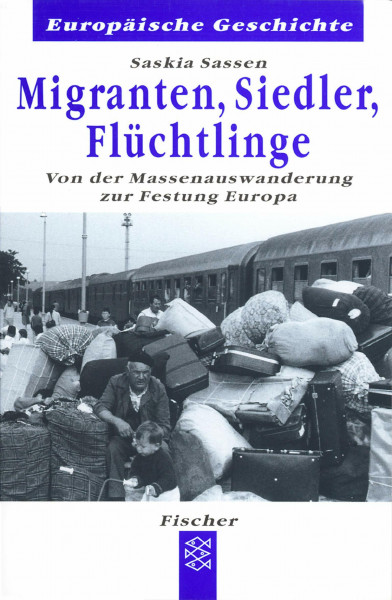 Migranten, Siedler, Flüchtlinge: Von der Massenauswanderung zur Festung Europa (Europäische Geschichte)