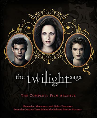 The Twilight Saga: The Complete Film Archive: Memories, Mementos, and Other Treasures from the Creative Team Behind the Beloved Movie Series