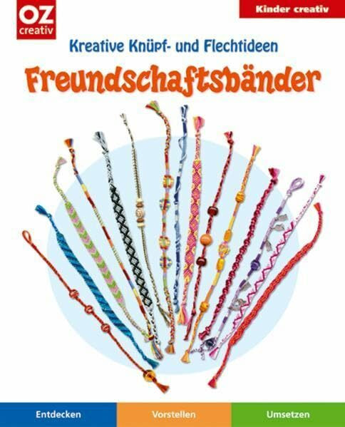 Freundschaftsbänder: Kreative Knüpf- und Flechtideen (Kinder creativ)