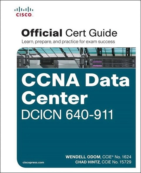 Cisco CCNA Data Center DCICN 640-911 Official Cert Guide