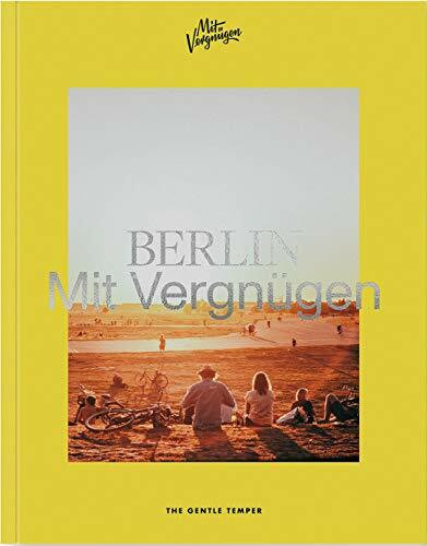 BERLIN Mit Vergnügen: Berlin für alle Lebenslagen