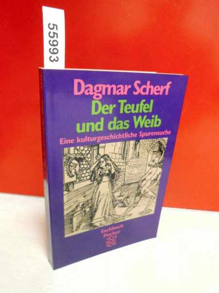 Der Teufel und das Weib: Eine kulturgeschichtliche Spurensuche
