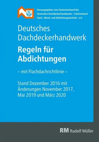 Deutsches Dachdeckerhandwerk - Regeln für Abdichtungen, 9. Aufl.: - mit Flachdachrichtlinie -