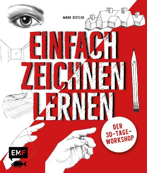 Einfach zeichnen lernen - Der 30-Tage-Workshop