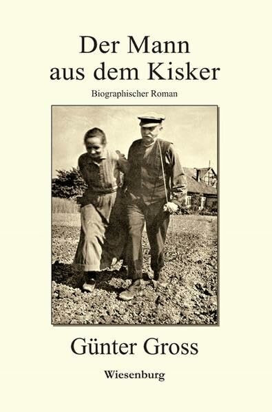 Der Mann aus dem Kisker: Biographischer Roman