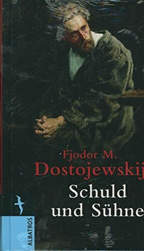 Schuld und Sühne: Roman in sechs Teilen mit einem Epilog