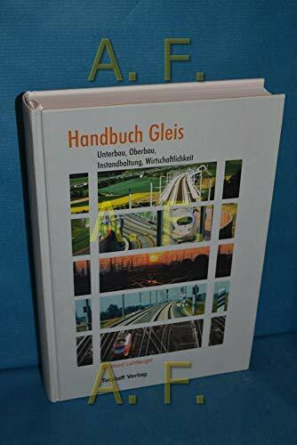 Handbuch Gleis: Unterbau, Oberbau, Instandhaltung, Wirtschaftlichkeit