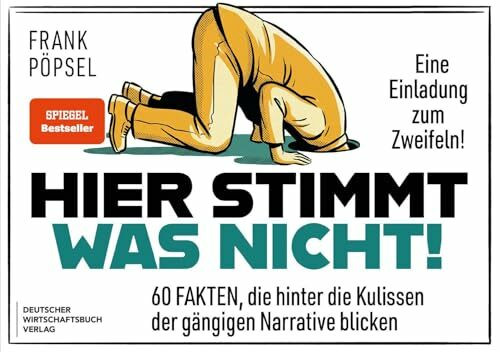 Hier stimmt was nicht: 60 Fakten, die hinter die Kulissen der gängigen Narrative blicken - Eine Einladung zum Zweifeln! Mit wissenschaftlichen Studien scheinbare Gewissheiten hinterfragen